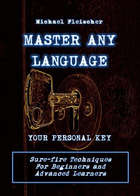 Master Any Language - Sure-Fire Techniques for Beginners and Advanced ...