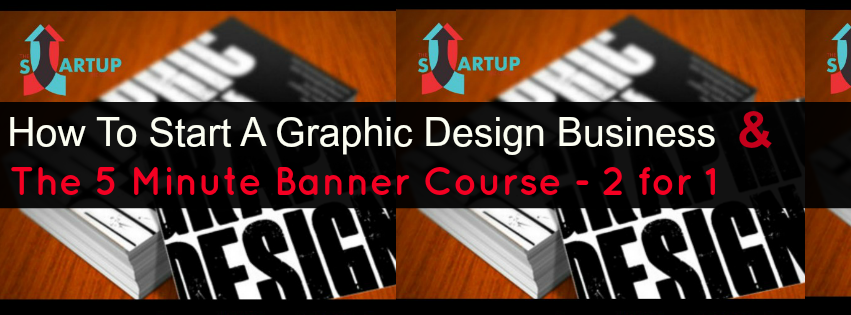 How to Start A Profitable Graphic Design Business & The 5 Minute Banner ...
