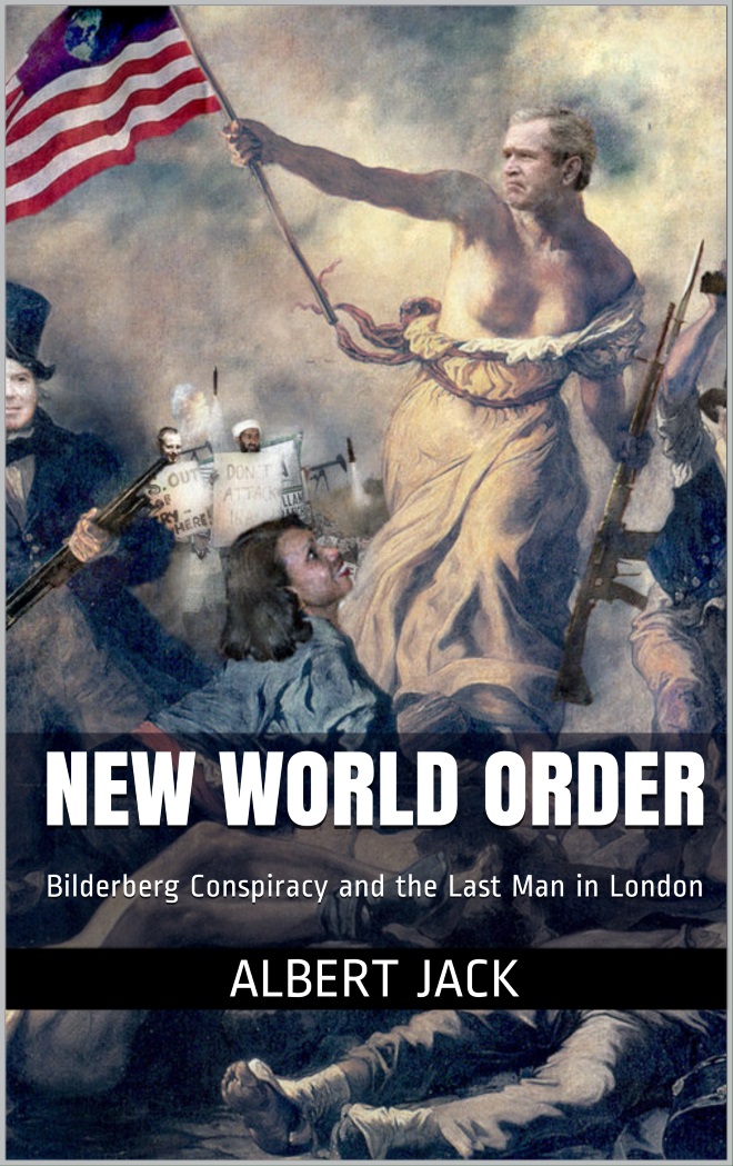 New World Order The Bilderberg Conspiracy and the Last Man